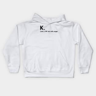 K. definition OK but with anger Kids Hoodie